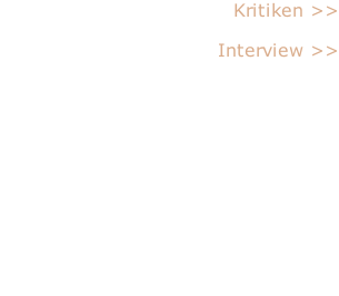 Kritiken >>  Interview >>